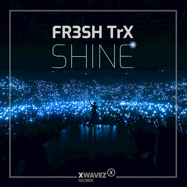 FR3SH TrX - Shine - Out Now auf allen Streaming Portalen