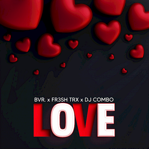 BVR x Fr3sh TRX x DJ Combo - Love: Die perfekte Kombination aus Mainstage und Big Room Beats