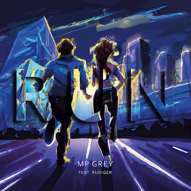 MP GREY FEAT. RUDIGER „Run“ – bildstarker Pop-Song