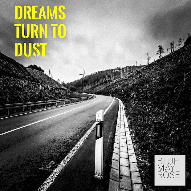 BLUE MAY ROSE - Dreams Turn To Dust