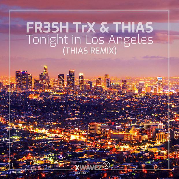FR3SH TrX - Tonight in Los Angeles ( THIAS REMIX )