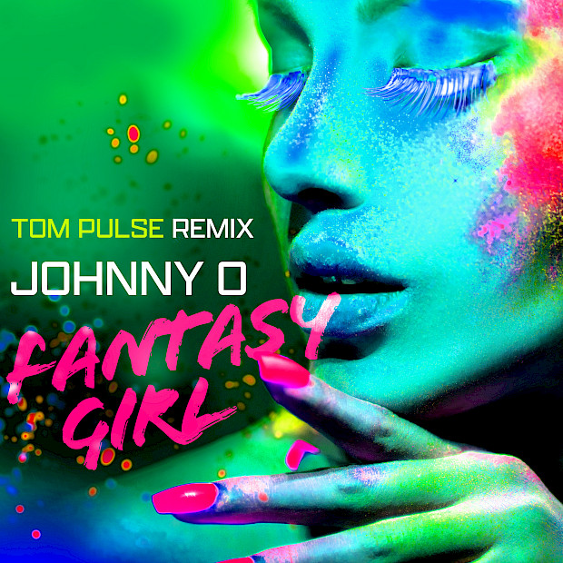 JOHNNY O - FANTASY GIRL (Tom Pulse Remix)