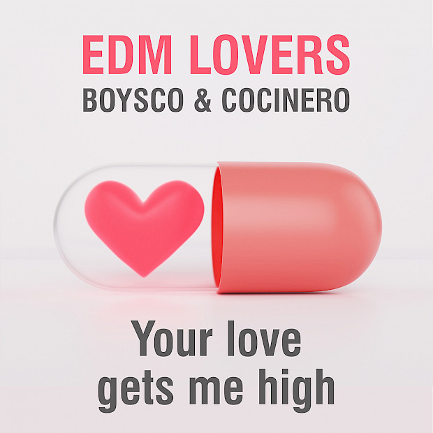 EDM Lovers x Boysco & Cocinero Setzen Neue Maßstäbe mit "Your Love Gets Me High"