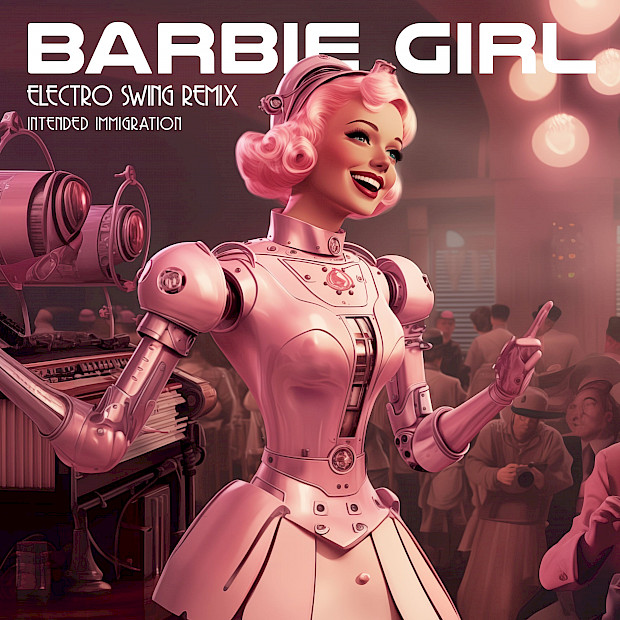 Intended Immigration - Barbie Girl (Electro Swing Remix)