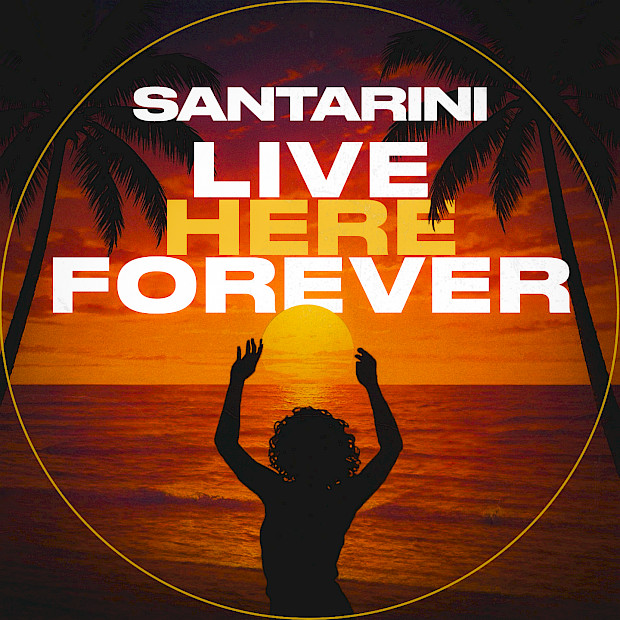 SANTARINI - Live Here Forever