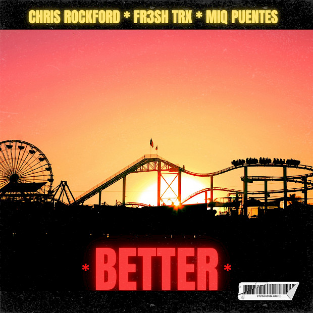 CHRIS ROCKFORD, FR3SH TrX, MIQ PUENTES – BETTER