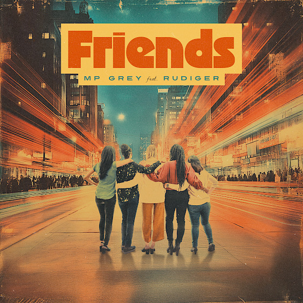 MP GREY FEAT. RUDIGER – Friends