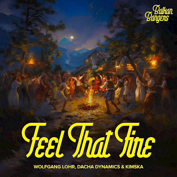 Wolfgang Lohr, Dacha Dynamics & KimSka - Feel That Fire