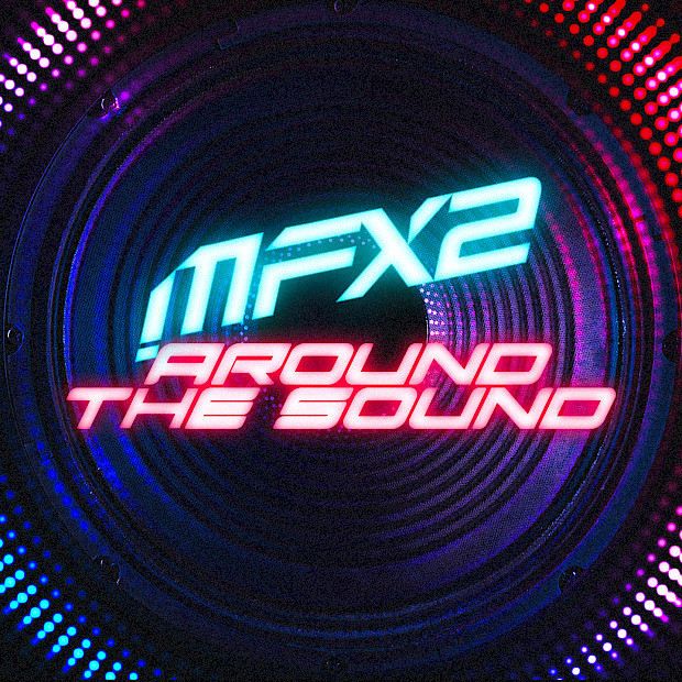 MFX2 - Around The Sound