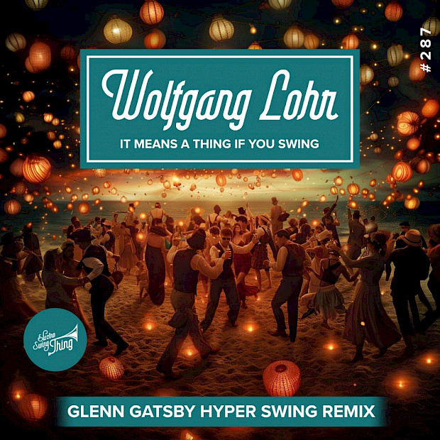 Wolfgang Lohr - It Means A Thing If You Swing (Glenn Gatsby Hyper Swing Remix)