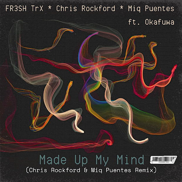 FR3SH TrX, Chris Rockford & Miq Puentes feat. okafuwa - Made up My Mind (Rockford & Puentes Remix)