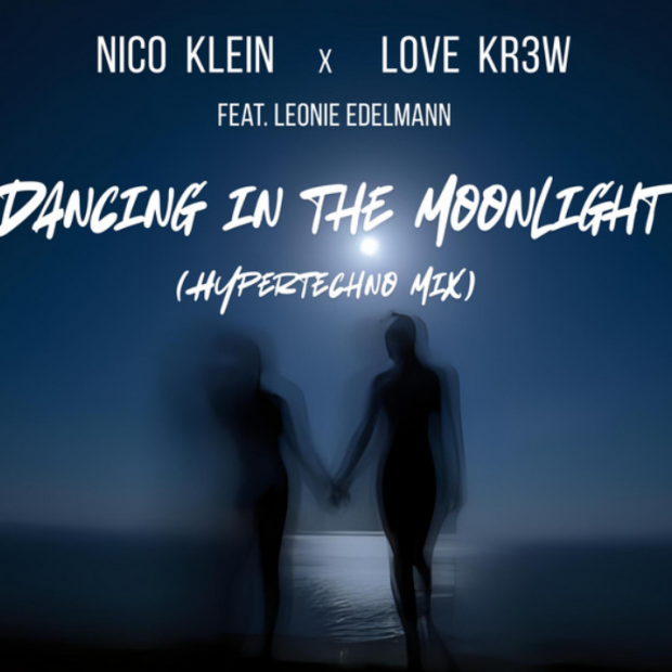 Nico Klein, Love Kr3w, Leonie Edelmann - Dancing in the Moonlight (Hypertechno Mix)