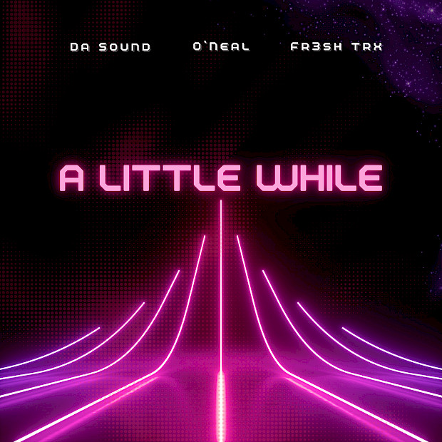 Da Sound, O'Neal & FR3SH TrX - A Little While