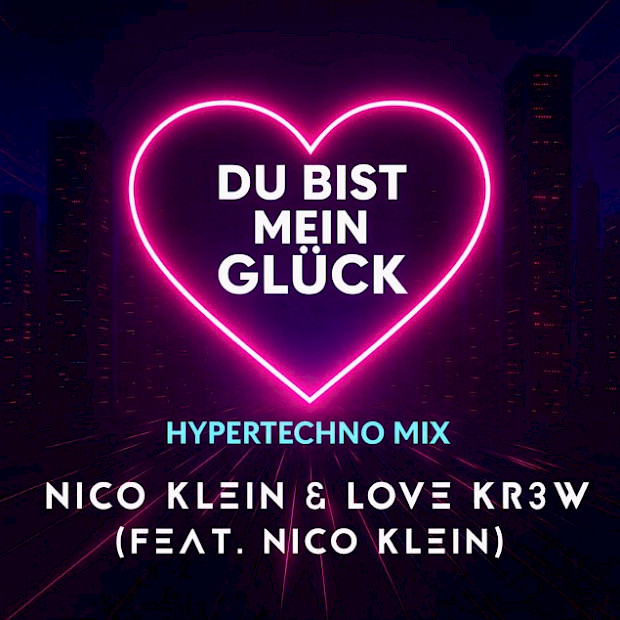 Nico Klein & Love Kr3w (feat. Nico Klein) – Du bist mein Glück (Hypertechno Mix)