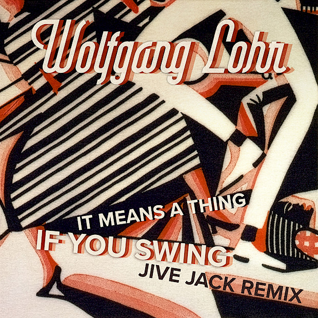 Wolfgang Lohr – It Means A Thing If You Swing (Jive Jacks Remix)
