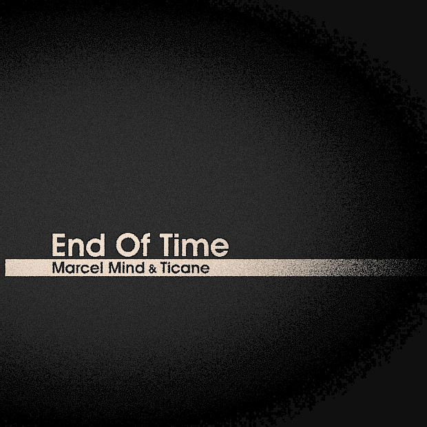 Marcel Mind und Ticane veröffentlichen am 06.03.2026 ihre neue Single "End of Time"!