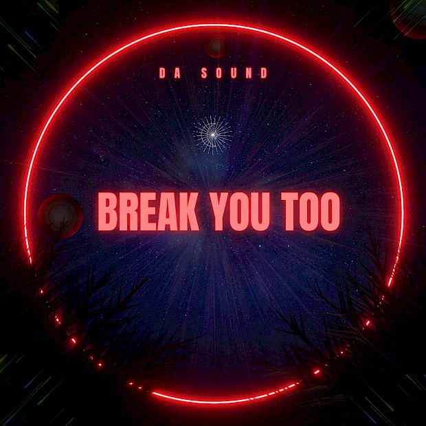 Der Sommerhit 2026: "Break You Too" von DA Sound lässt keine Füße stillstehen!