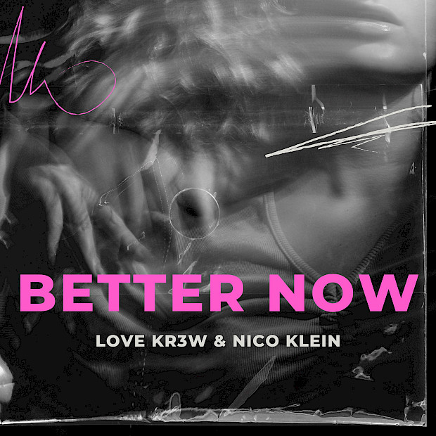 Love Kr3w, Nico Klein - Better Now