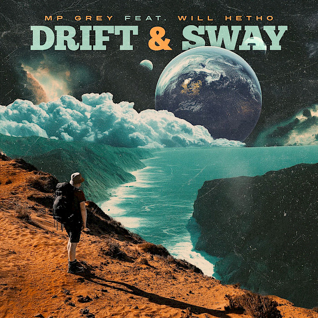 MP GREY FEAT. WILL HETHO „Drift & Sway“ – Soundtrack zum Loslassen